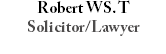 Robert WS. T Solicitor/Lawyer